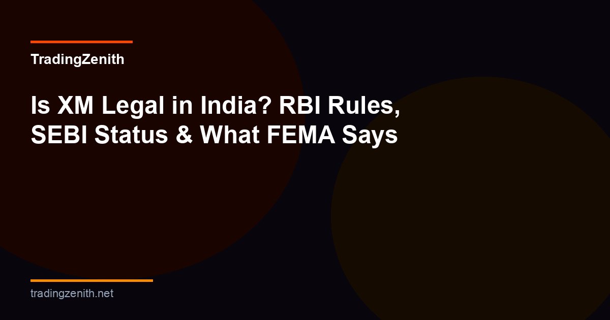Is XM legal in India - RBI and SEBI regulatory analysis